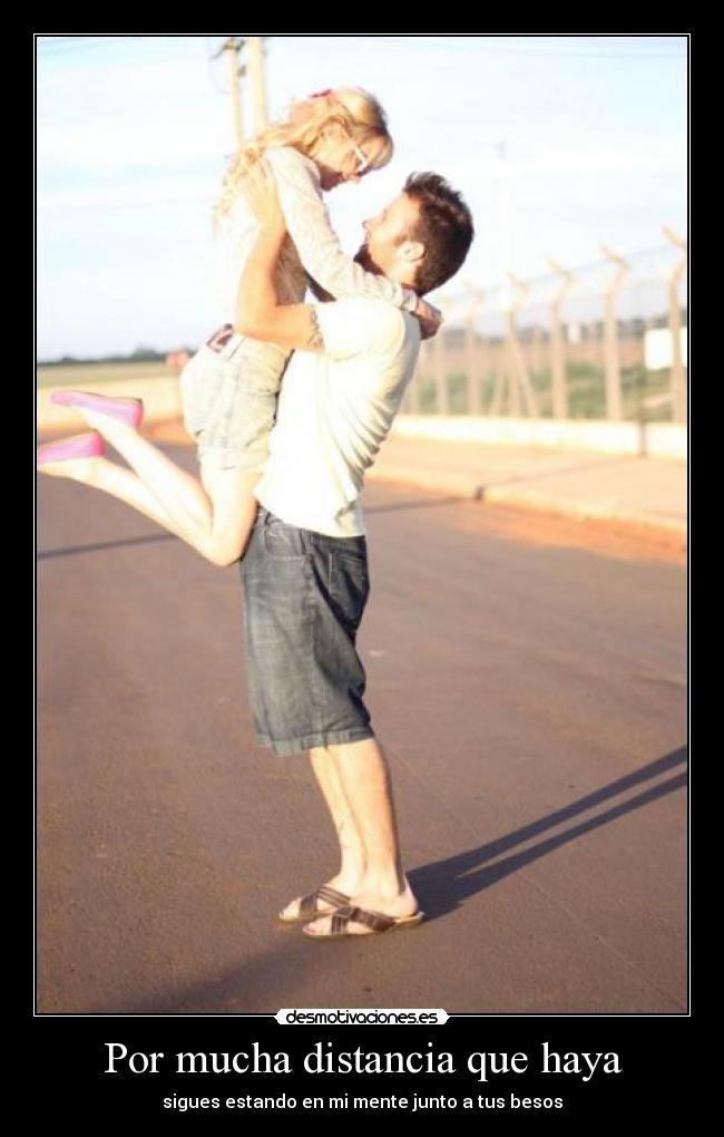 Por mucha distancia que haya - 