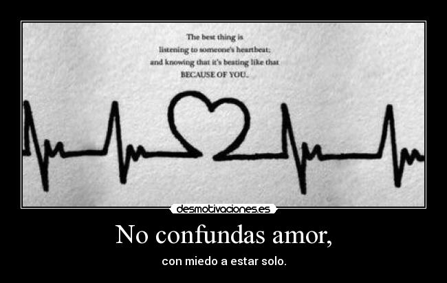 No confundas amor, -