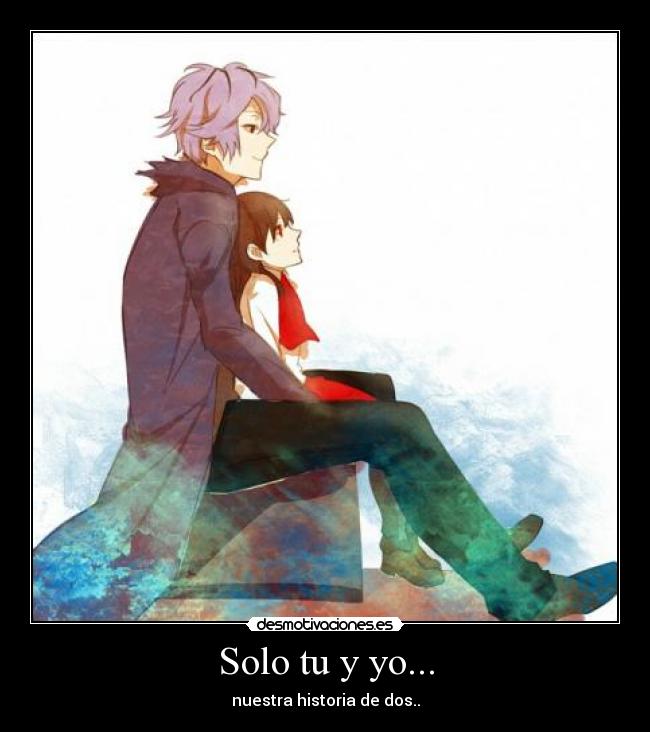 Solo tu y yo... -