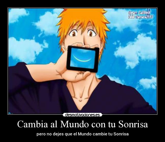 carteles mundo sonrisa bleach anime ichigo kurosaki desmotivaciones