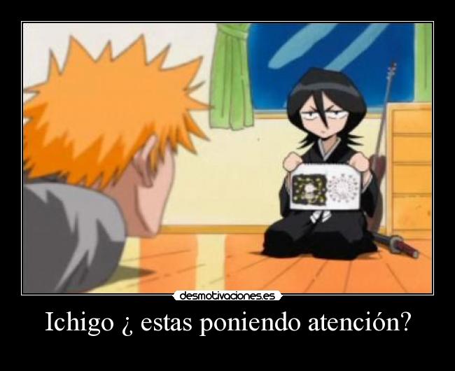 Ichigo ¿ estas poniendo atención? - 