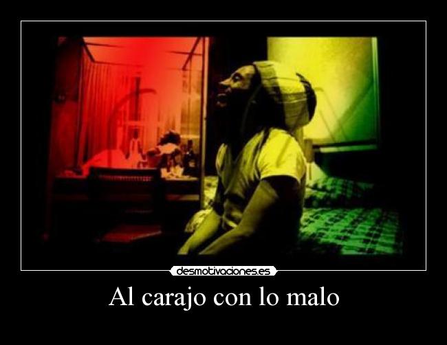 Al carajo con lo malo - 