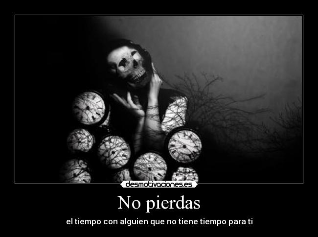 No pierdas - el tiempo con alguien que no tiene tiempo para ti