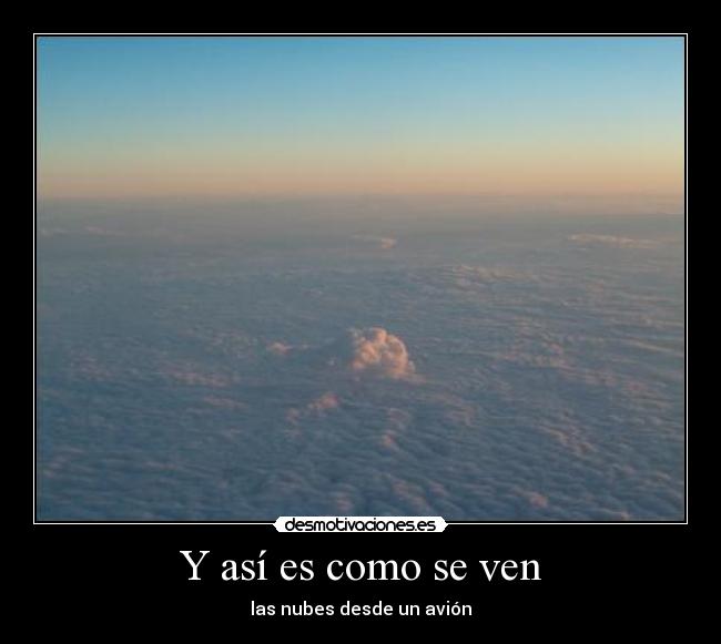 Y así es como se ven - las nubes desde un avión