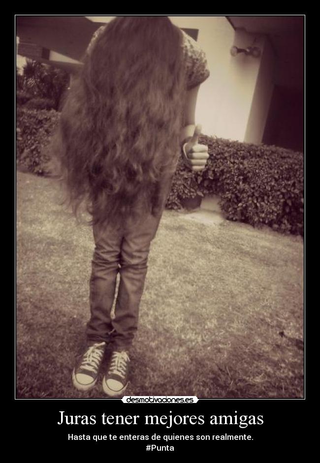 Juras tener mejores amigas - 