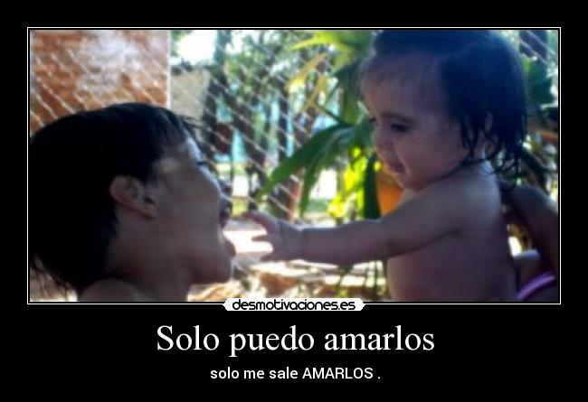 Solo puedo amarlos - solo me sale AMARLOS .