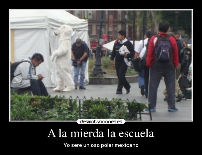 A la mierda la escuela -