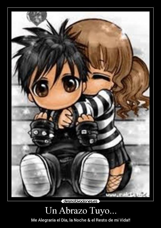 Un Abrazo Tuyo... - Me Alegraría el Día, la Noche & el Resto de mi Vida!!