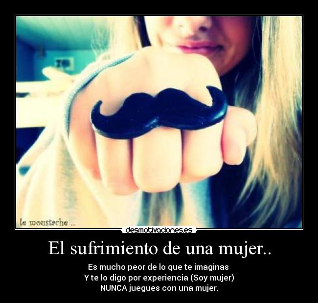 El sufrimiento de una mujer.. - 