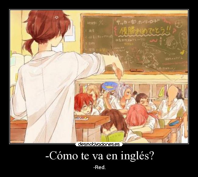 -Cómo te va en inglés? - -Red.