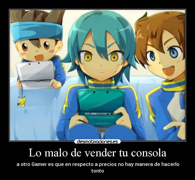 Lo malo de vender tu consola - a otro Gamer es que en respecto a precios no hay manera de hacerlo tonto