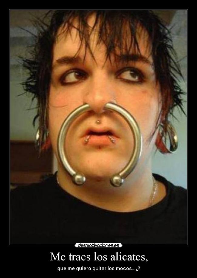 Me traes los alicates, - 