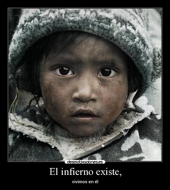 El infierno existe, -