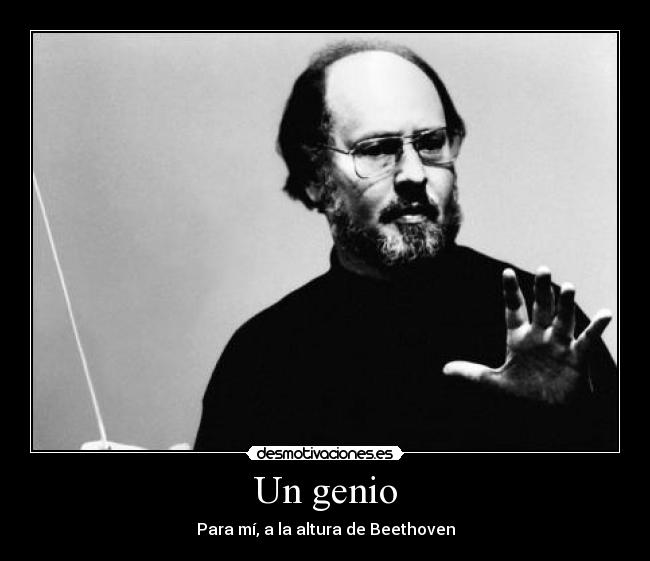 Un genio - Para mí, a la altura de Beethoven
