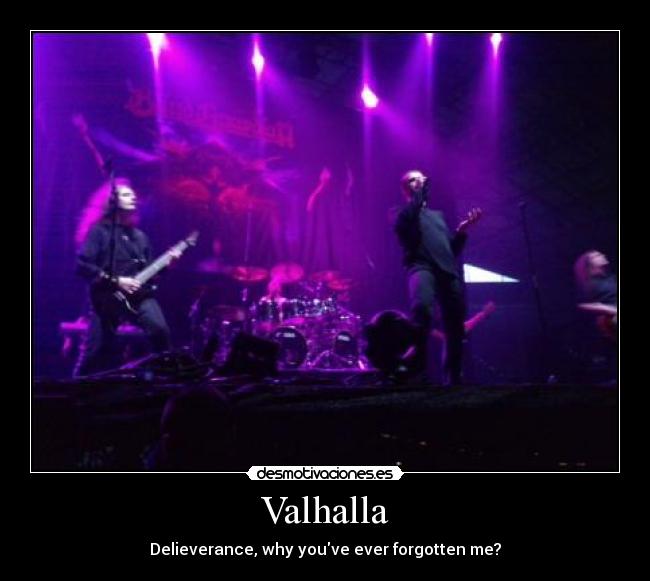 Valhalla - Delieverance, why youve ever forgotten me?