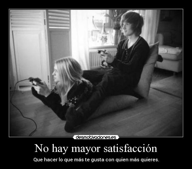 No hay mayor satisfacción - 