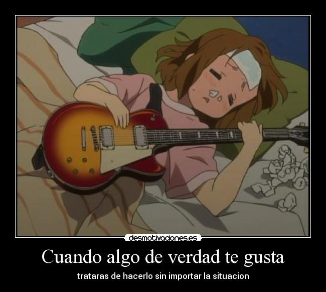 Cuando algo de verdad te gusta -