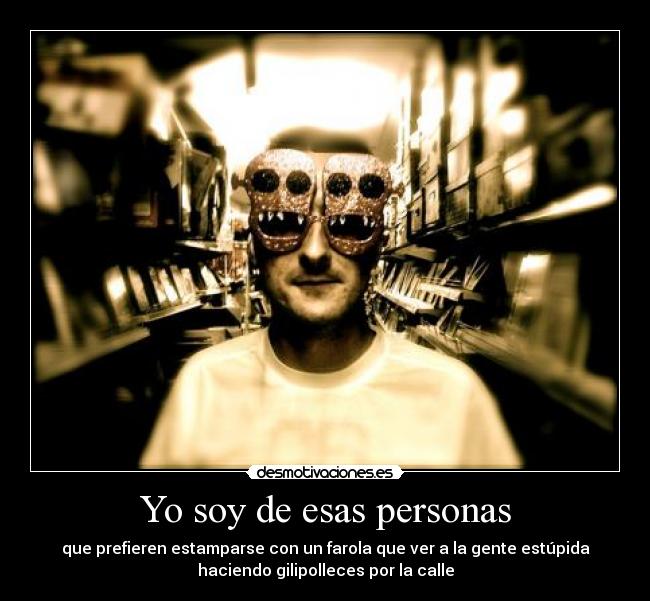 Yo soy de esas personas -