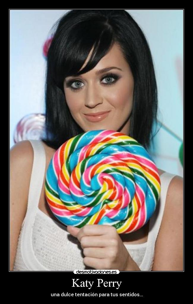 Katy Perry - una dulce tentación para tus sentidos...