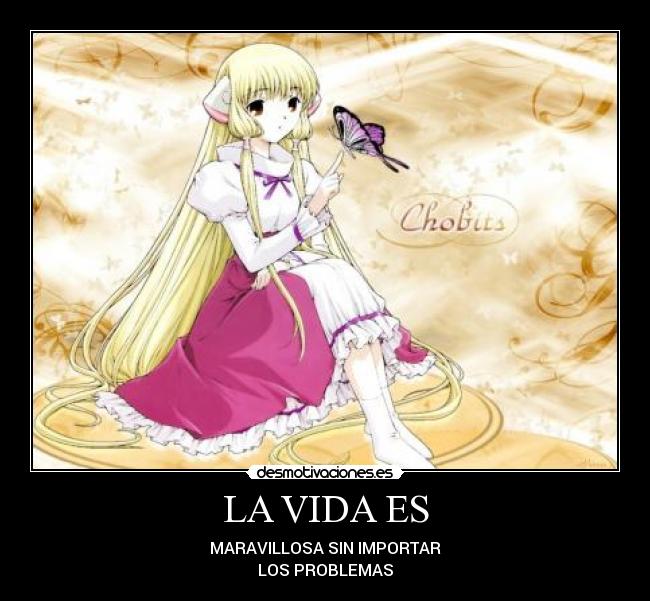 LA VIDA ES - MARAVILLOSA SIN IMPORTAR
LOS PROBLEMAS