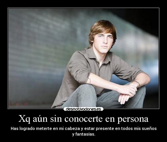 Xq aún sin conocerte en persona -