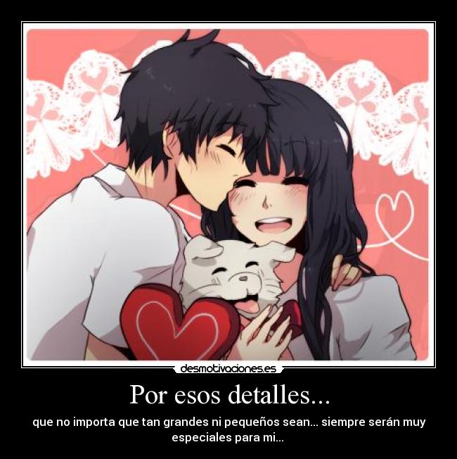 carteles anime amor tus detalles siempre seran especiales para desmotivaciones