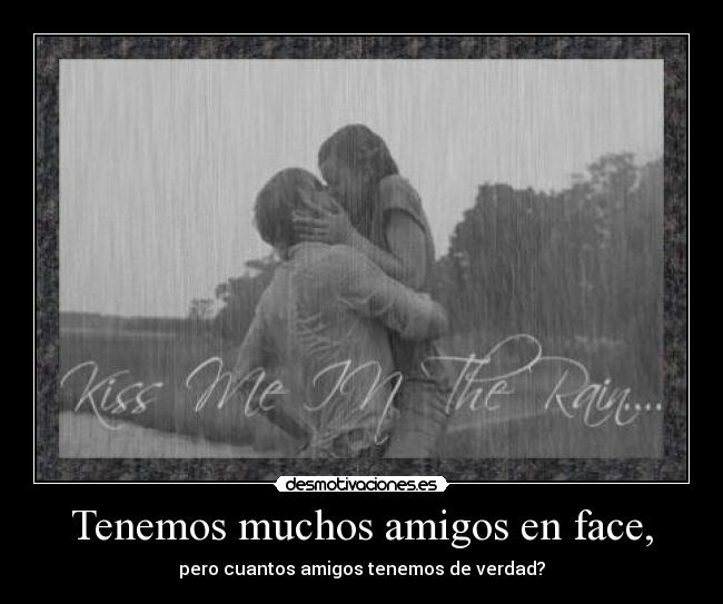 Tenemos muchos amigos en face, - 