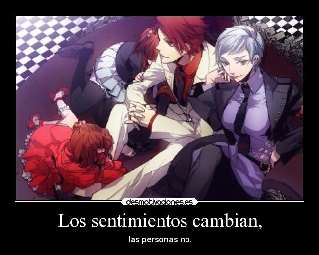 Los sentimientos cambian, - las personas no.