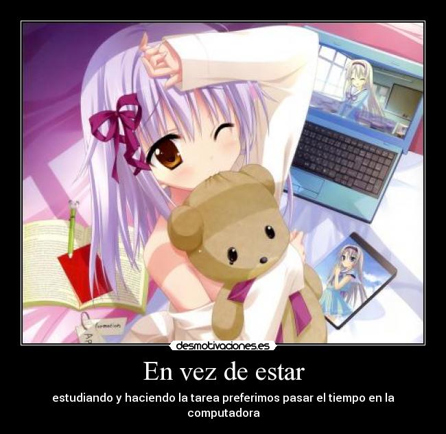 carteles vez estar anime manga computadora trabajo kawaii desmotivaciones