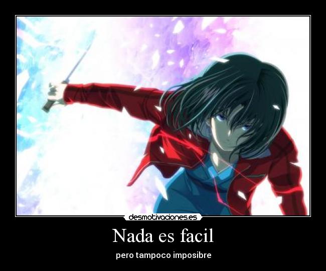 Nada es facil - pero tampoco imposibre