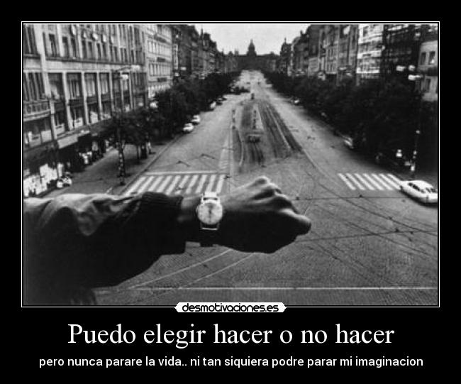 Puedo elegir hacer o no hacer - 