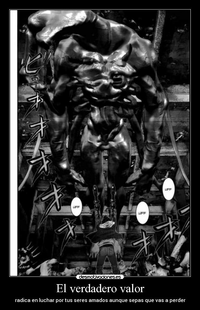 El verdadero valor - radica en luchar por tus seres amados aunque sepas que vas a perder