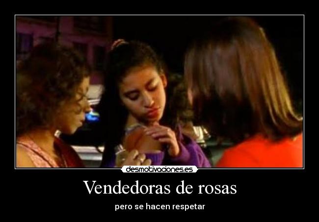 Vendedoras de rosas - pero se hacen respetar