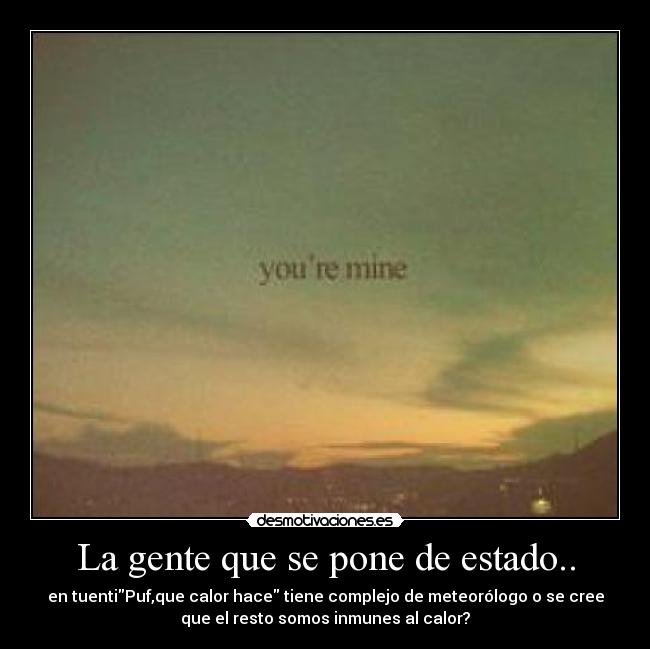La gente que se pone de estado.. - 