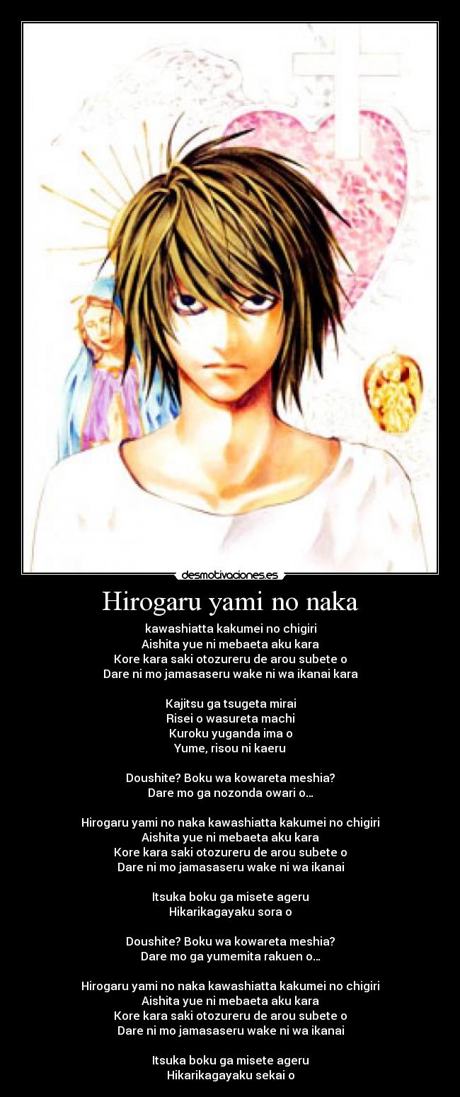 Hirogaru yami no naka - kawashiatta kakumei no chigiri
Aishita yue ni mebaeta aku kara
Kore kara saki otozureru de arou subete o
Dare ni mo jamasaseru wake ni wa ikanai kara

Kajitsu ga tsugeta mirai
Risei o wasureta machi
Kuroku yuganda ima o
Yume, risou ni kaeru

Doushite? Boku wa kowareta meshia?
Dare mo ga nozonda owari o…

Hirogaru yami no naka kawashiatta kakumei no chigiri
Aishita yue ni mebaeta aku kara
Kore kara saki otozureru de arou subete o
Dare ni mo jamasaseru wake ni wa ikanai

Itsuka boku ga misete ageru
Hikarikagayaku sora o

Doushite? Boku wa kowareta meshia?
Dare mo ga yumemita rakuen o…

Hirogaru yami no naka kawashiatta kakumei no chigiri
Aishita yue ni mebaeta aku kara
Kore kara saki otozureru de arou subete o
Dare ni mo jamasaseru wake ni wa ikanai

Itsuka boku ga misete ageru
Hikarikagayaku sekai o