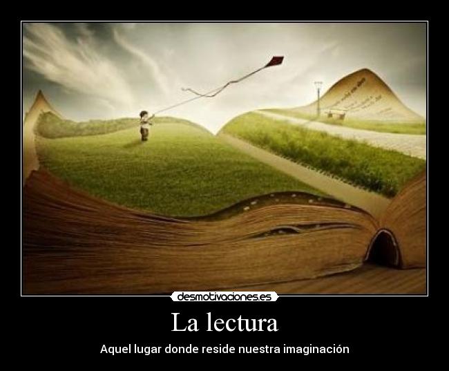 La lectura - Aquel lugar donde reside nuestra imaginación