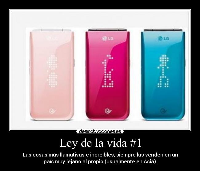 Ley de la vida #1 - Las cosas más llamativas e increíbles, siempre las venden en un
país muy lejano al propio (usualmente en Asia).