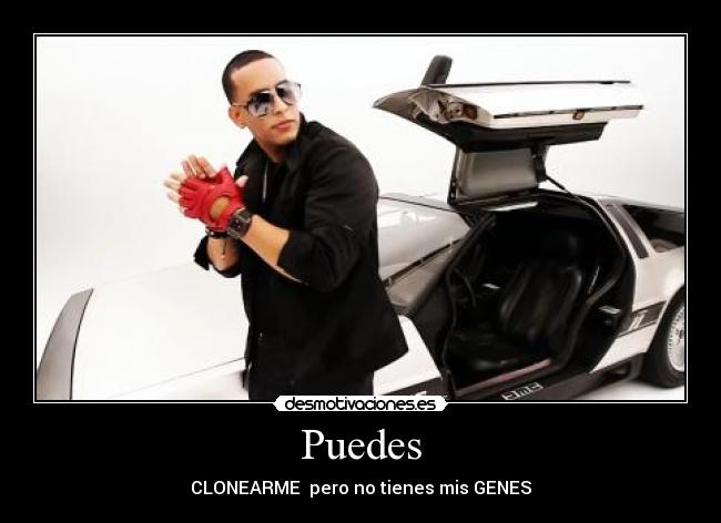 Puedes - CLONEARME pero no tienes mis GENES