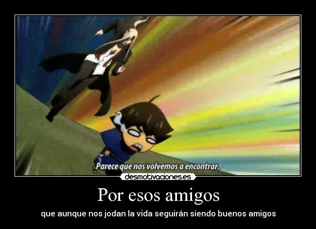Por esos amigos -