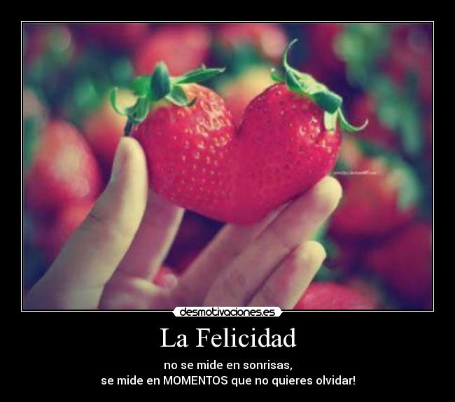 La Felicidad - no se mide en sonrisas,
se mide en MOMENTOS que no quieres olvidar!♥