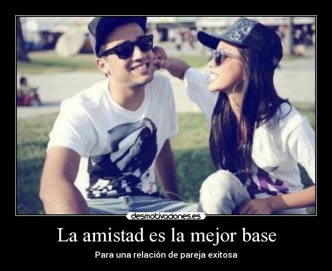 carteles amistad motiva amistad mejor base para una relacion pareja exitosa desmotivaciones