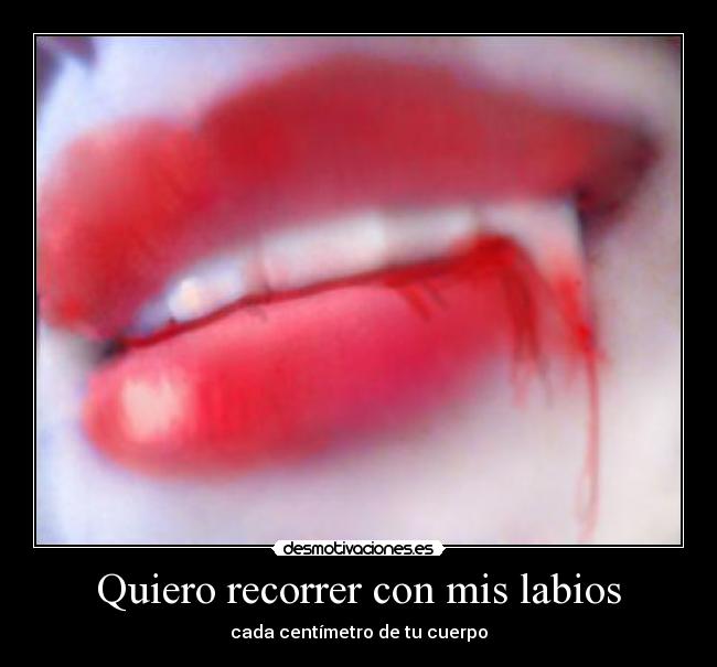 Quiero recorrer con mis labios - 