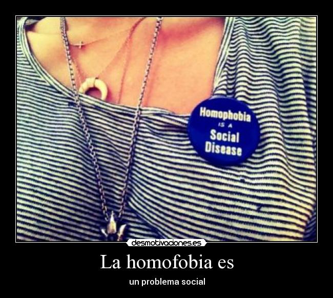 La homofobia es -