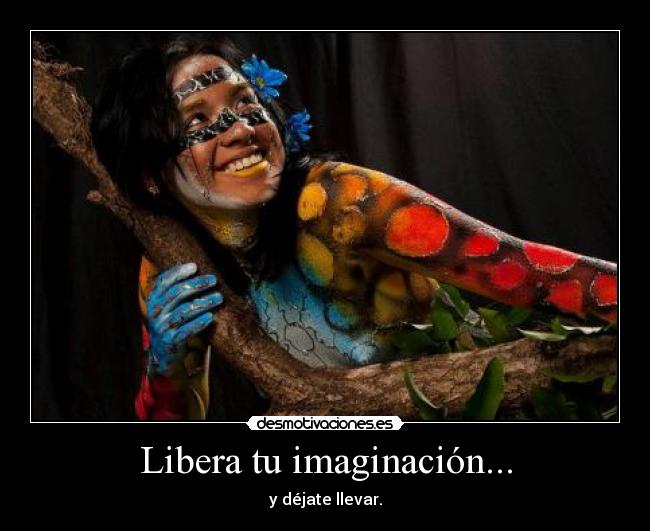 Libera tu imaginación... - 