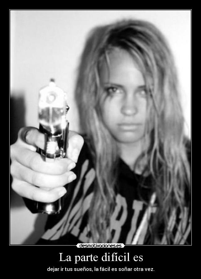 La parte difícil es -