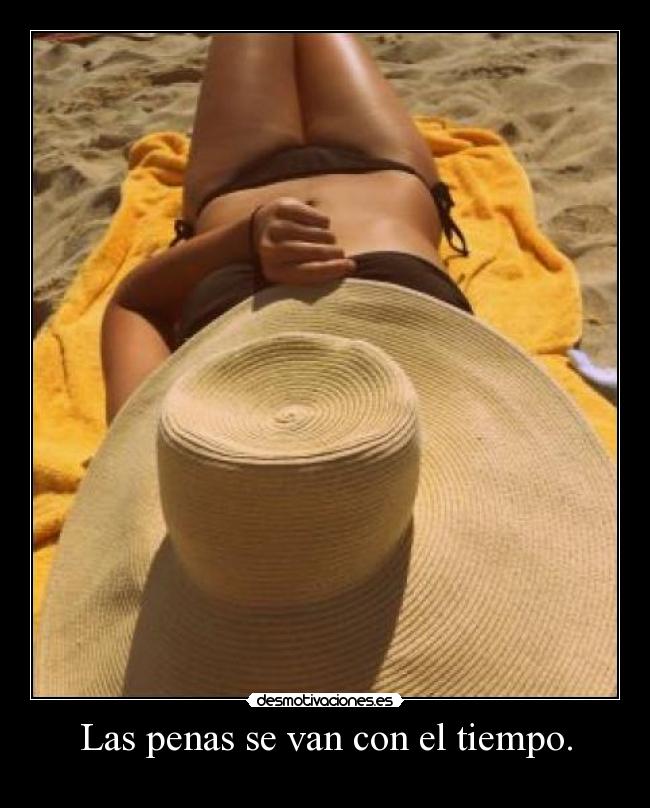 Las penas se van con el tiempo. - 