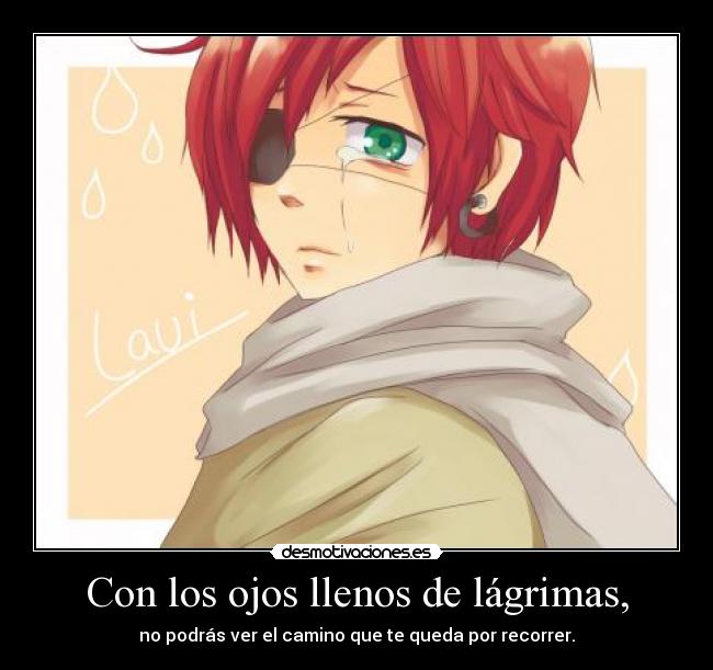 Con los ojos llenos de lágrimas, -