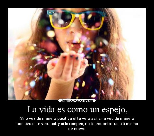 La vida es como un espejo, - 