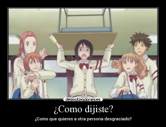 ¿Como dijiste? -