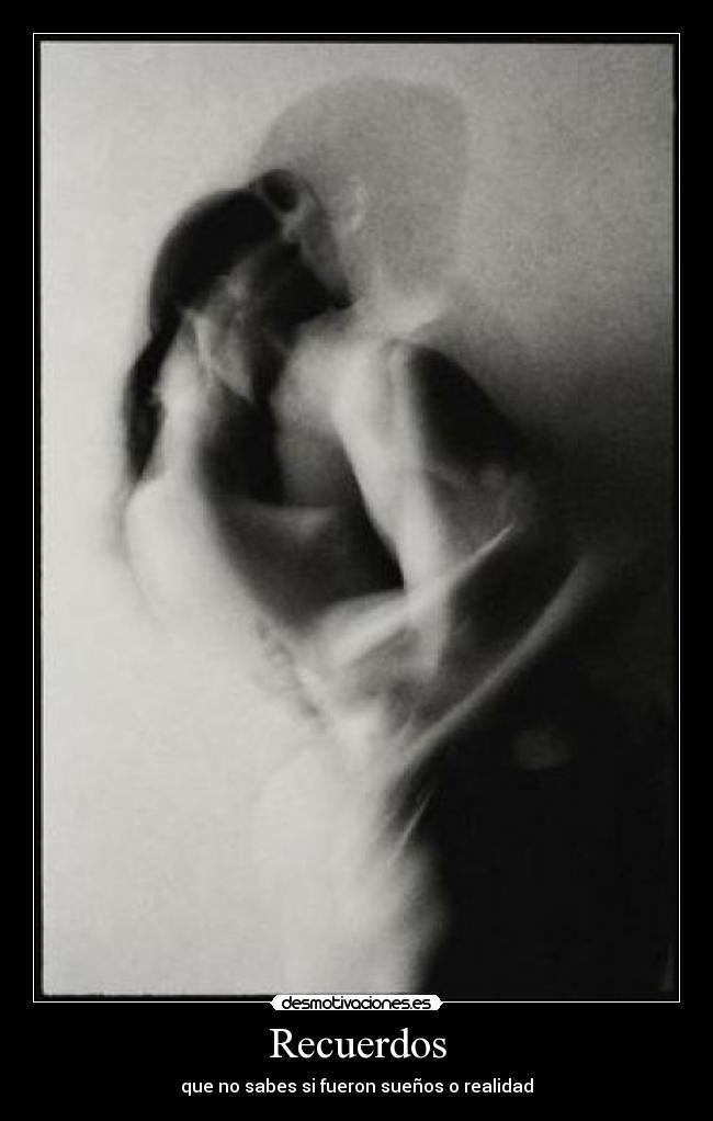 Recuerdos - que no sabes si fueron sueños o realidad